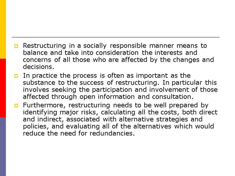Restructuring in a socially responsible manner means to balance and take into consideration the